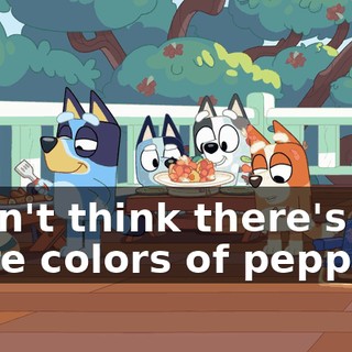 I don't think there's any more colors of pepper.