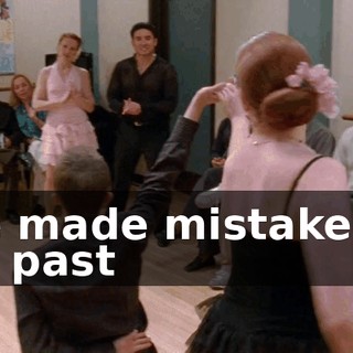I've made mistakes in the past