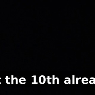 Is it the 10th already?