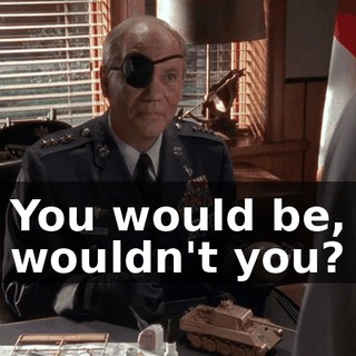 You would be, wouldn't you?