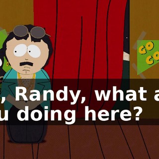 Oh, Randy, what are you doing here?