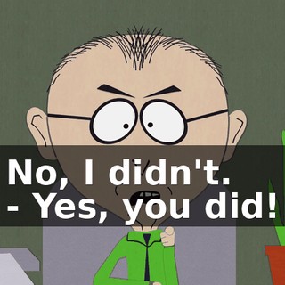No, I didn't. - Yes, you did!