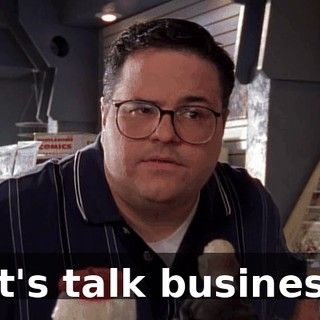 let's talk business.