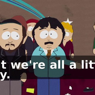 But we're all a little gay.