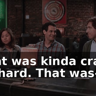 That was kinda crazy, Richard. That was--