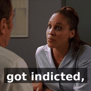 got indicted,