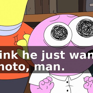 I think he just wanted a photo, man.