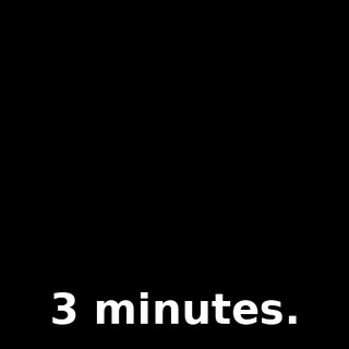 3 minutes.