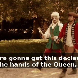If we're gonna get this declaration into the hands of the Queen,