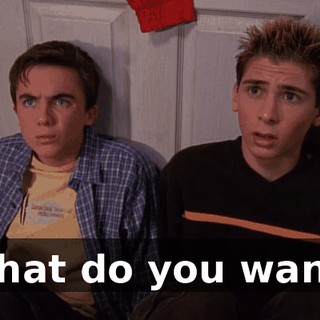 What do you want?