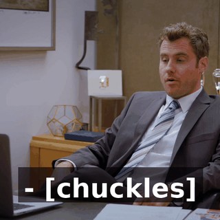 - [chuckles]