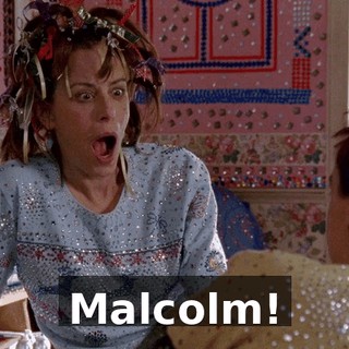 Malcolm!