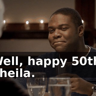 Well, happy 50th, Sheila.