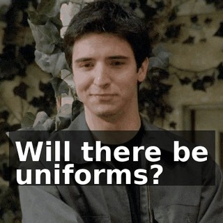 Will there be uniforms?