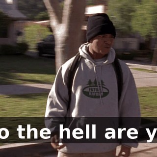 Who the hell are you?