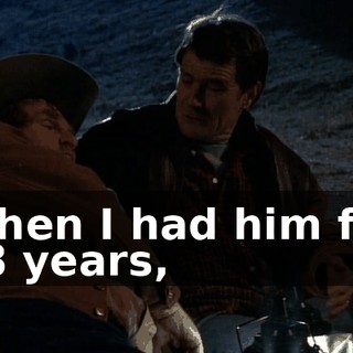 When I had him for 18 years,