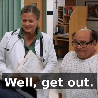 Well, get out.
