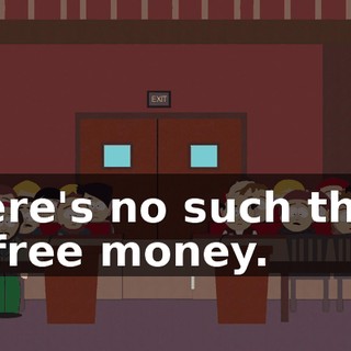 There's no such thing as free money.