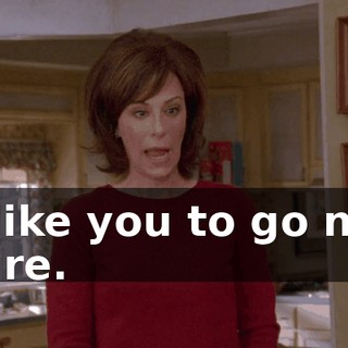I'd like you to go now, Claire.