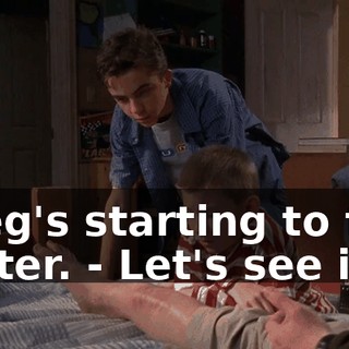 - Leg's starting to feel better. - Let's see it.