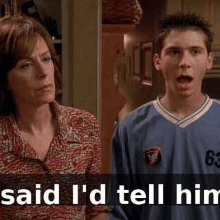 I said I'd tell him.