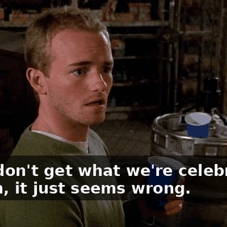 I just don't get what we're celebrating. I mean, it just seems wrong.