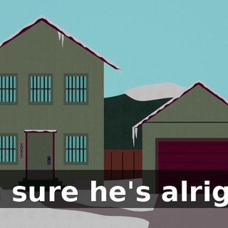 I'm sure he's alright.