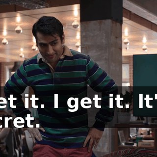I get it. I get it. It's a secret.
