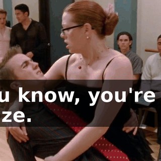 You know, you're no prize.
