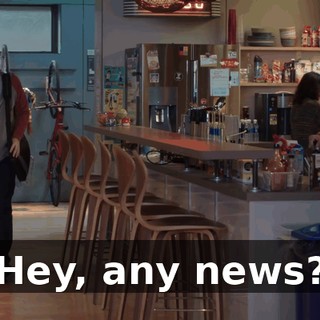 Hey, any news?