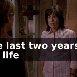 The last two years of my life
