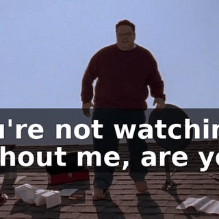 You're not watching without me, are you?