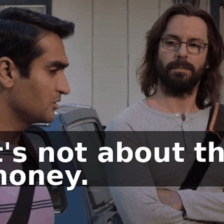 It's not about the money.