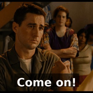 Come on!
