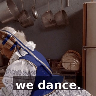 we dance.