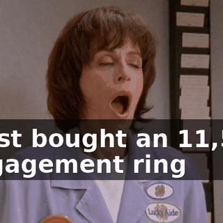 I just bought an $11,500 engagement ring