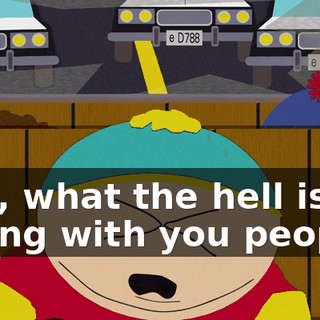 Hey, what the hell is wrong with you people?