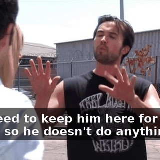 We need to keep him here for a few hours so he doesn't do anything.