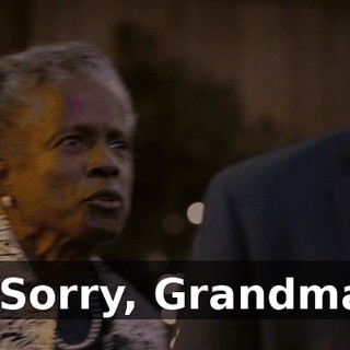 - Sorry, Grandma.