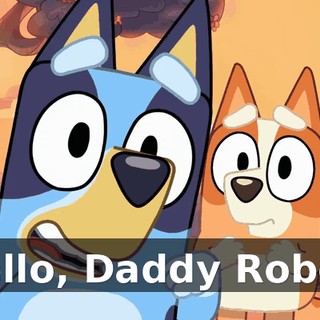 Hello, Daddy Robot.