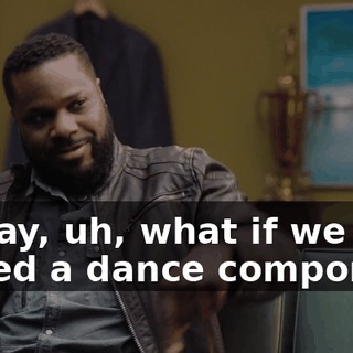 - Okay, uh, what if we just added a dance component
