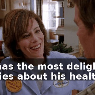 He has the most delightful stories about his health.