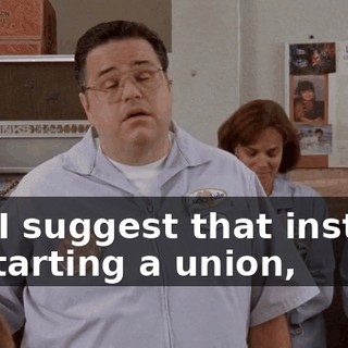 but I suggest that instead of starting a union,
