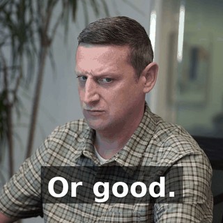 Or good.