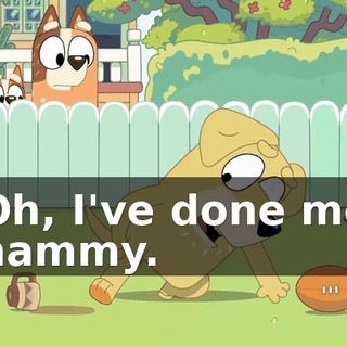 Oh, I've done me hammy.