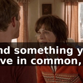 Find something you have in common,