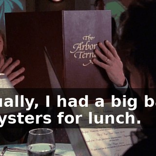 Actually, I had a big batch of oysters for lunch.