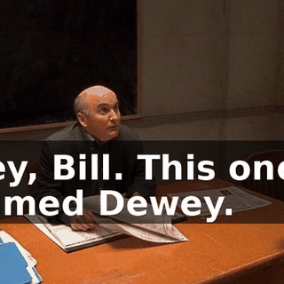 Hey, Bill. This one's named Dewey.