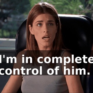 I'm in complete control of him.