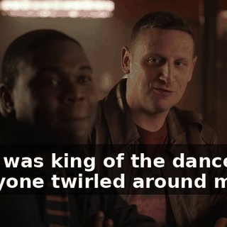 Oh, I was king of the dance and everyone twirled around me.